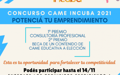 Lanzamiento del Concurso CAME Incuba 2021: «Potenciá tu emprendimiento»